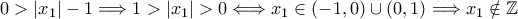 0 > |x_1| - 1 \Longrightarrow 1 > |x_1| > 0 \Longleftrightarrow x_1 \in (-1,0) \cup (0,1) \Longrightarrow x_1 \notin \mathbb{Z}