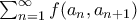 \sum_{n=1}^{\infty }f(a_{n},a_{n+1})