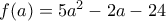 f(a)=5a^2-2a-24