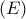 \displaystyle{ 
\left( E \right) 
}