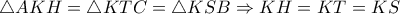 \triangle AKH= \triangle KTC= \triangle KSB \Rightarrow KH=KT=KS 