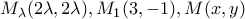 M_{\lambda}(2\lambda,2\lambda), M_1(3,-1), M(x,y)