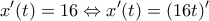 \displaystyle{ 
x'(t) = 16 \Leftrightarrow x'(t) = (16t)' 
}