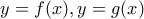 y=f(x), y=g(x)