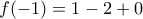 f (-1)=1-2+0