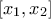 \displaystyle{\left[ {{x_1},{x_2}} \right]}
