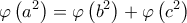 \displaystyle{\varphi \left( a^2 \right) = \varphi \left( b^2 \right) + \varphi \left( c^2 \right)}