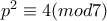 p^2\equiv 4(mod7)