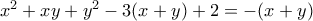 x^2+xy+y^2-3(x+y)+2=-(x+y)