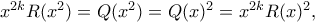 x^{2k}R(x^2)=Q(x^2)=Q(x)^2=x^{2k}R(x)^2,