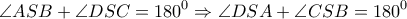 \displaystyle{\angle ASB + \angle DSC = {180^0} \Rightarrow \angle DSA + \angle CSB = {180^0}}