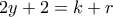 \displaystyle{2y+2=k+r}