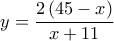 y = \dfrac{{2\left( {45 - x} \right)}}{{x + 11}}