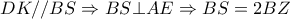 DK//BS \Rightarrow BS \bot AE \Rightarrow BS=2BZ 