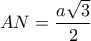 AN = \dfrac{{a\sqrt 3 }}{2}