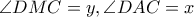 \angle DMC=y,\angle DAC=x