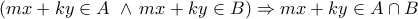 \displaystyle{\left(mx+ky\in A\ \land\,mx+ky\in B\right)\Rightarrow mx+ky\in A\cap B}
