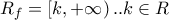 R_{f}=\left [ k , +\infty  \right )..k \in R 