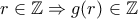 r\in \mathbb{Z}\Rightarrow g(r)\in \mathbb{Z} r\in \mathbb{Z}\Rightarrow g(r)\in \mathbb{Z}
