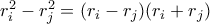 r_i^2-r_j^2=(r_i-r_j)(r_i+r_j)