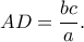 AD=\dfrac{bc}{a}. AD=\dfrac{bc}{a}.