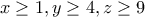 x \geq 1 , y \geq 4 , z \geq 9 x \geq 1 , y \geq 4 , z \geq 9
