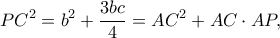 \displaystyle P{C^2} = {b^2} + \frac{{3bc}}{4} = A{C^2} + AC \cdot AP,