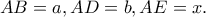 AB=a, AD=b, AE=x.