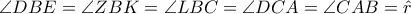 \angle DBE = \angle ZBK = \angle LBC = \angle DCA = \angle CAB = \hat r