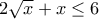 2\sqrt x+x \le 6