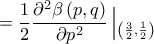\displaystyle{
= \frac{1}
{2}\frac{{\partial ^2 \beta \left( {p,q} \right)}}
{{\partial p^2 }}\left| {_{\left( {\frac{3}
{2},\frac{1}
{2}} \right)} } \right.
} \displaystyle{
= \frac{1}
{2}\frac{{\partial ^2 \beta \left( {p,q} \right)}}
{{\partial p^2 }}\left| {_{\left( {\frac{3}
{2},\frac{1}
{2}} \right)} } \right.
}