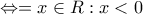 \Leftrightarrow ={x\in R: x<0}