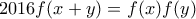 2016f(x+y)=f(x)f(y)