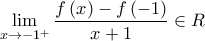\displaystyle{\mathop {\lim }\limits_{x \to  - {1^ + }} \frac{{f\left( x \right) - f\left( { - 1} \right)}}{{x + 1}} \in R}