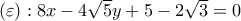 \left(\varepsilon  \right): 8x-4\sqrt{5}y+5-2\sqrt{3}=0