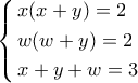 \left\{ \begin{gathered} 
  x(x + y) = 2 \hfill \\ 
  w(w + y) = 2 \hfill \\ 
  x + y + w = 3 \hfill \\  
\end{gathered}  \right.