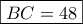 \boxed{BC=48}