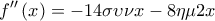  \displaystyle f''\left( x \right) =  - 14\sigma \upsilon \nu x - 8\eta \mu 2x