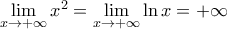\mathop {\lim }\limits_{x \to  + \infty } {x^2} = \mathop {\lim }\limits_{x \to  + \infty } \ln x =  + \infty