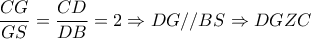 \displaystyle \frac{{CG}}{{GS}} = \frac{{CD}}{{DB}} = 2 \Rightarrow DG//BS \Rightarrow DGZC