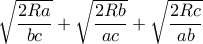\sqrt{\dfrac{2Ra}{bc}}+\sqrt{\dfrac{2Rb}{ac}}+\sqrt{\dfrac{2Rc}{ab}}