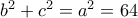 b^2+c^2=a^2=64
