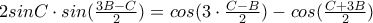 2sinC\cdot sin(\frac{3B-C}{2})=cos(3\cdot \frac{C-B}{2})-cos(\frac{C+3B}{2}) 2sinC\cdot sin(\frac{3B-C}{2})=cos(3\cdot \frac{C-B}{2})-cos(\frac{C+3B}{2})