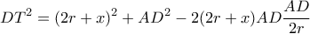 \displaystyle D{T^2} = {(2r + x)^2} + A{D^2} - 2(2r + x)AD\frac{{AD}}{{2r}} \displaystyle D{T^2} = {(2r + x)^2} + A{D^2} - 2(2r + x)AD\frac{{AD}}{{2r}}