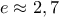 e\approx 2,7