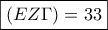 \boxed{(EZ\Gamma)=33}