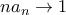 na_n \rightarrow 1