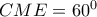 CME=60^0