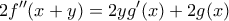 \displaystyle 2f''(x+y)=2yg'(x)+2g(x)