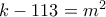 k-113= m^2